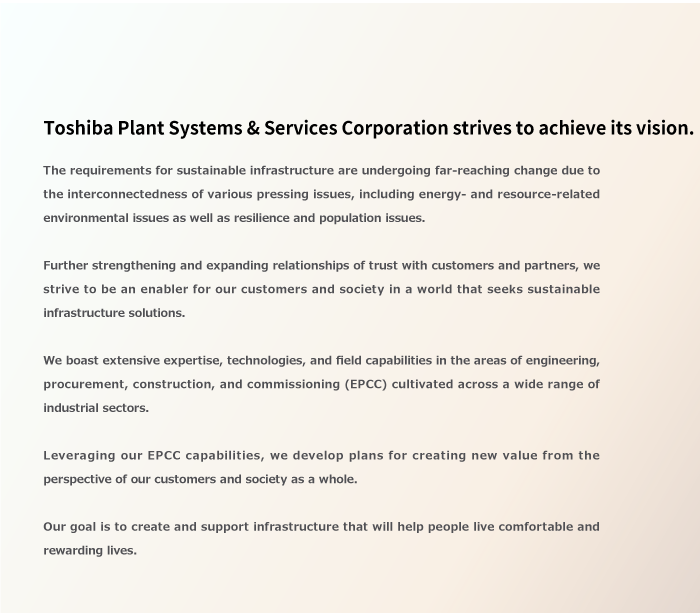 Toshiba Plant Systems & Services Corporation strives to achieve its vision.